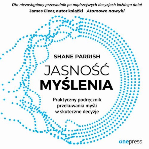 Jasność myślenia. Praktyczny podręcznik przekuwania myśli w skuteczne decyzje - Audiobook mp3