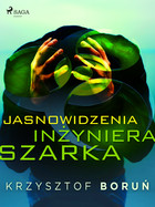 Jasnowidzenia inżyniera Szarka - mobi, epub