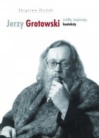 Jerzy Grotowski - mobi, epub Źródła, inspiracje, konteksty