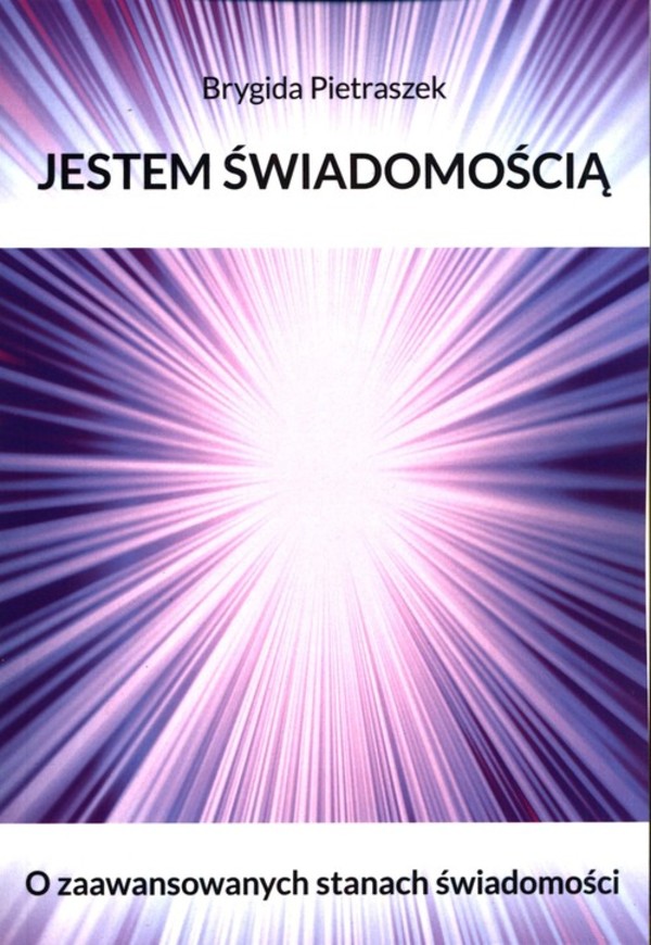 Jestem Świadomością O zaawansowanych stanach świadomości