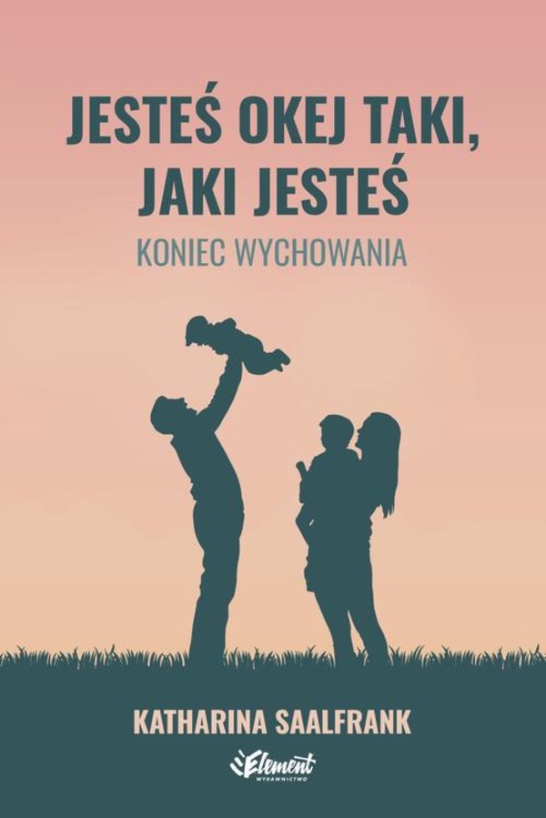 Jesteś okej taki, jaki jesteś. Koniec wychowania - mobi, epub