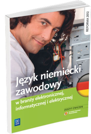 Język niemiecki zawodowy w branży elektronicznej, informatycznej i elektrycznej. Zeszyt ćwiczeń