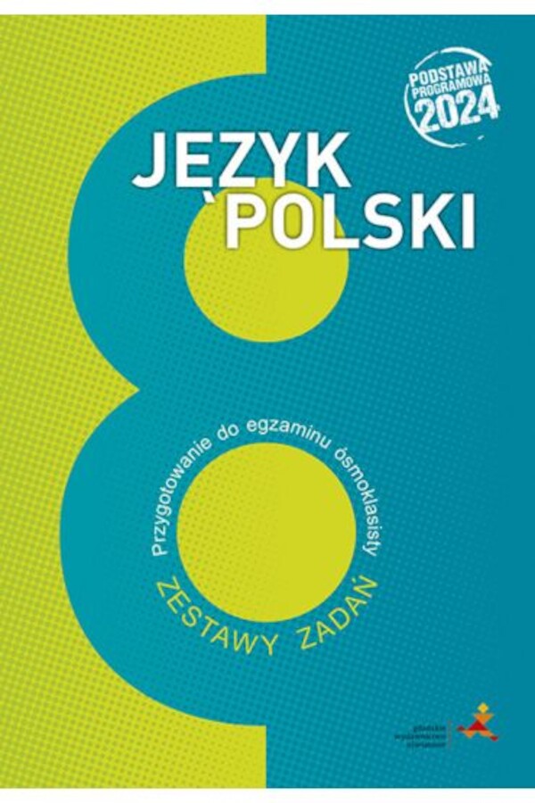 Język polski przygotowanie do egzaminu ósmoklasisty zestawy zadań podstawa programowa 2024