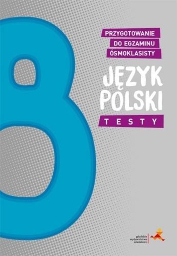 Język polski. Przygotowanie do egzaminu ósmoklasisty. Testy