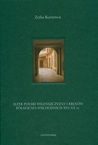 Język polski Wileńszczyzny i Kresów Północno-Wschodnich XVI-XX wieku - pdf