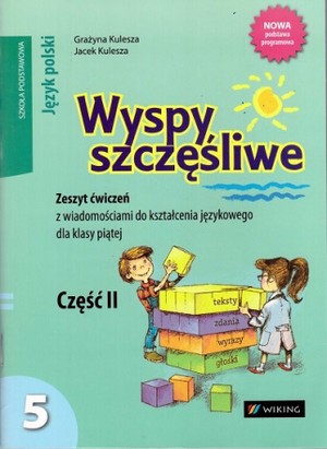 Język Polski. Wyspy Szczęśliwe 5. Zeszyt ćwiczeń Cz. 2. Z Wiadomościami ...