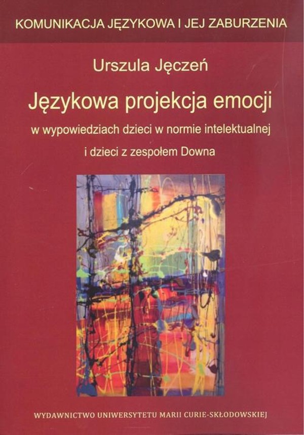 Językowa projekcja emocji w wypowiedziach dzieci w normie intelektualnej i dzieci z zespołem Downa - pdf