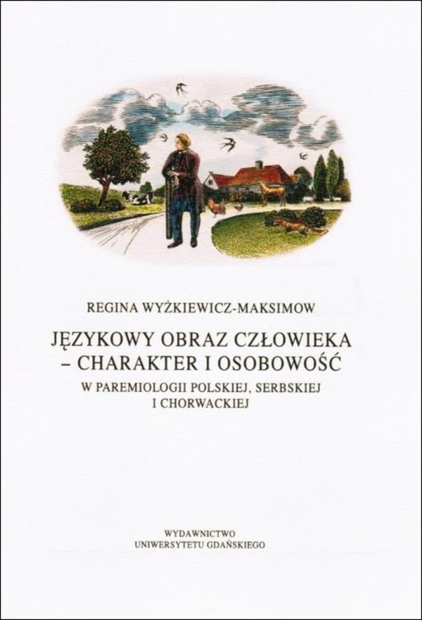 Językowy obraz człowieka - charakter i osobowość w paremiologii polskiej, serbskiej i chorwackiej - pdf