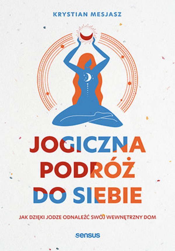 Jogiczna podróż do siebie. Jak dzięki jodze odnaleźć swój wewnętrzny dom - mobi, epub