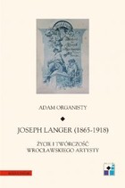 Joseph Langer (1865-1918) - pdf Życie i twórczość wrocławskiego artysty