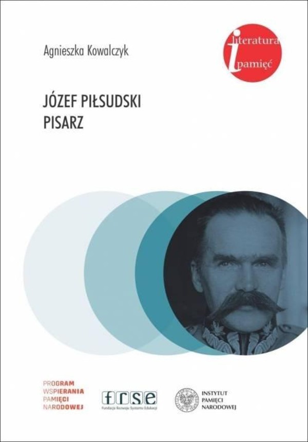 Józef Piłsudski Pisarz Literatura i Pamięć