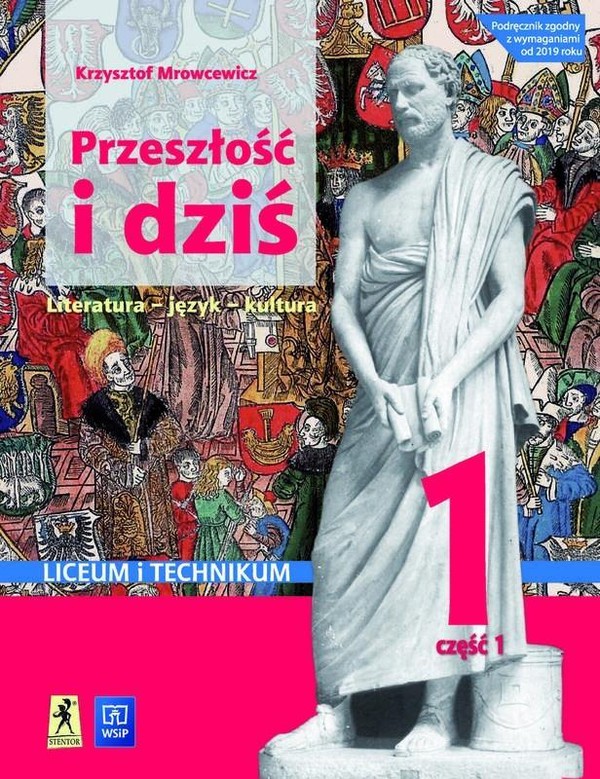 Przeszłość i dziś 1. Część 1. Podręcznik do języka polskiego. Zakres podstawowy i rozszerzony Z oznaczeniem zmian 2024