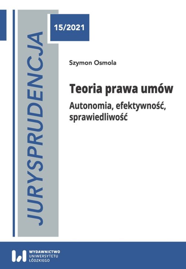 Jurysprudencja 15/2021 Teoria prawa umów Autonomia, efektywność, sprawiedliwość