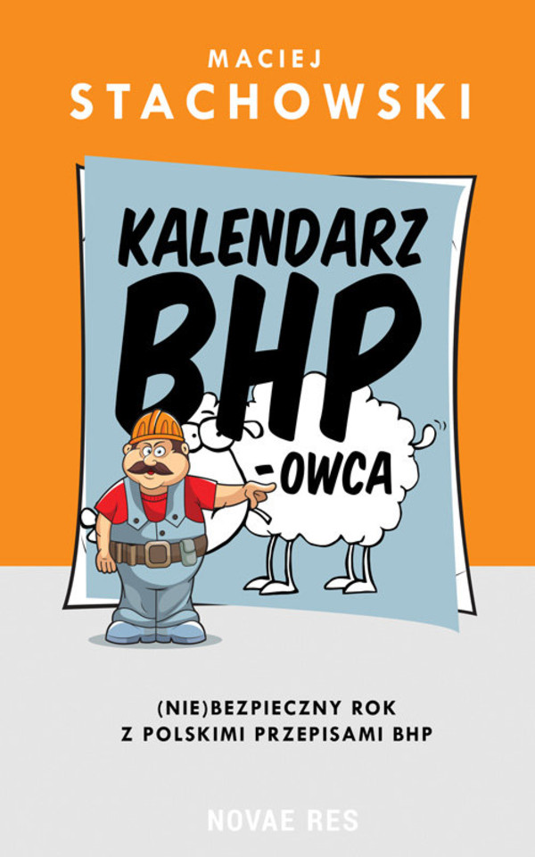Kalendarz BHP-owca (Nie)bezpieczny rok z polskimi przepisami BHP