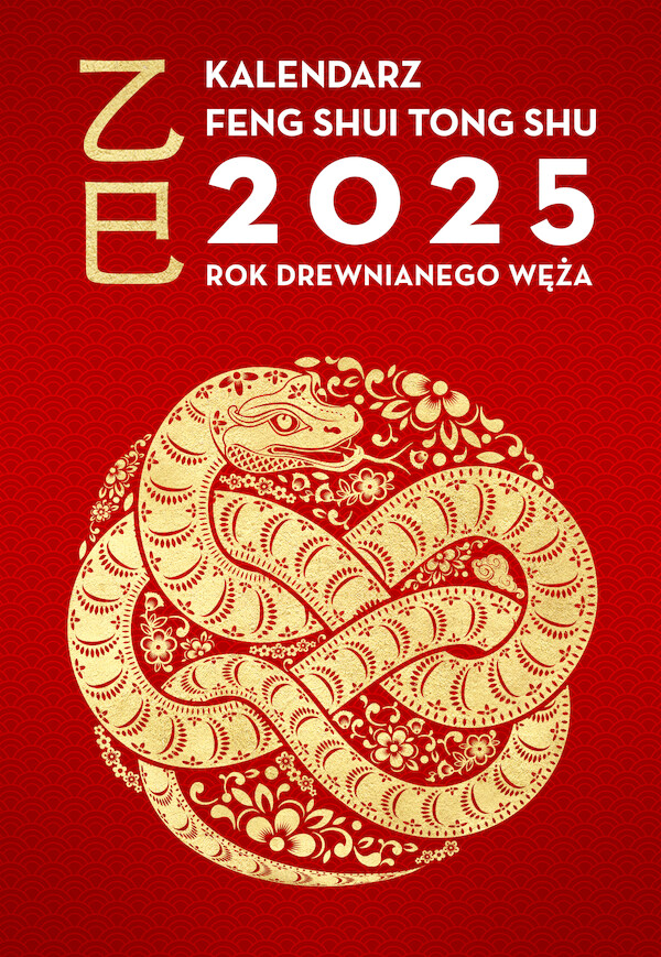 Kalendarz Feng Shui Tong Shu 2025 Rok Drewnianego Węża