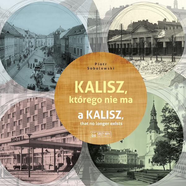 Kalisz, którego nie ma A Kalisz, that no longer exists