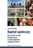 Kapitał społeczny jako czynnik rozwoju gospodarczego w skali regionalnej i lokalnej w Polsce - pdf