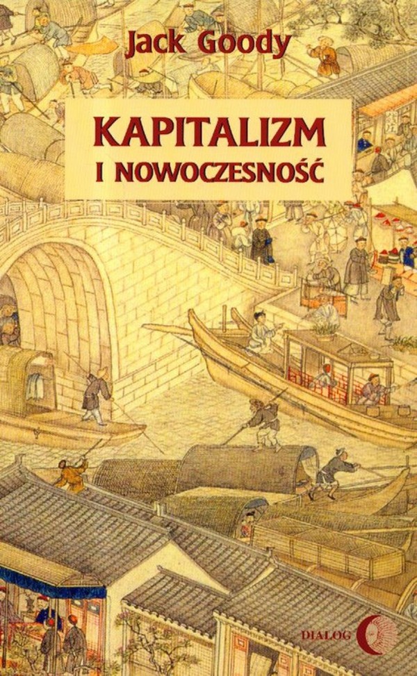 Kapitalizm i nowoczesność. Islam, Chiny, India a narodziny Zachodu