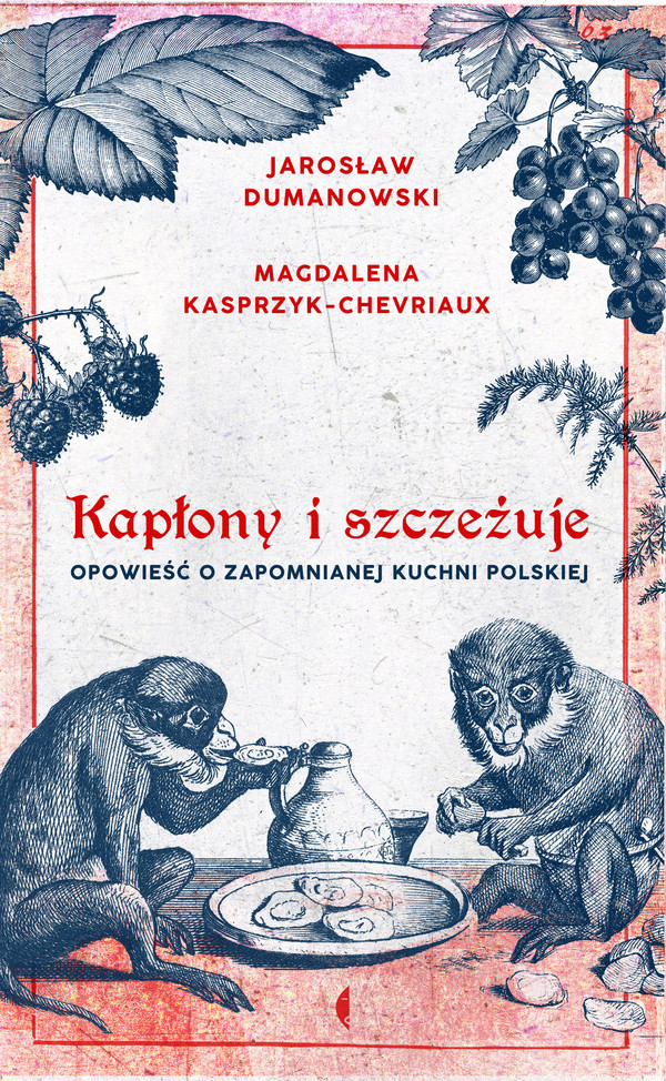 Kapłony i szczeżuje Opowieść o zapomnianej kuchni polskiej