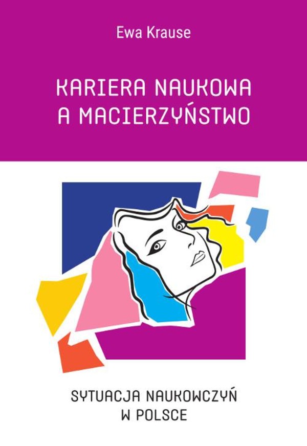 Kariera naukowa a macierzyństwo. Sytuacja naukowczyń w Polsce - pdf