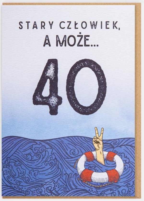 Karnet Urodziny - Stary człowiek, a może... 40