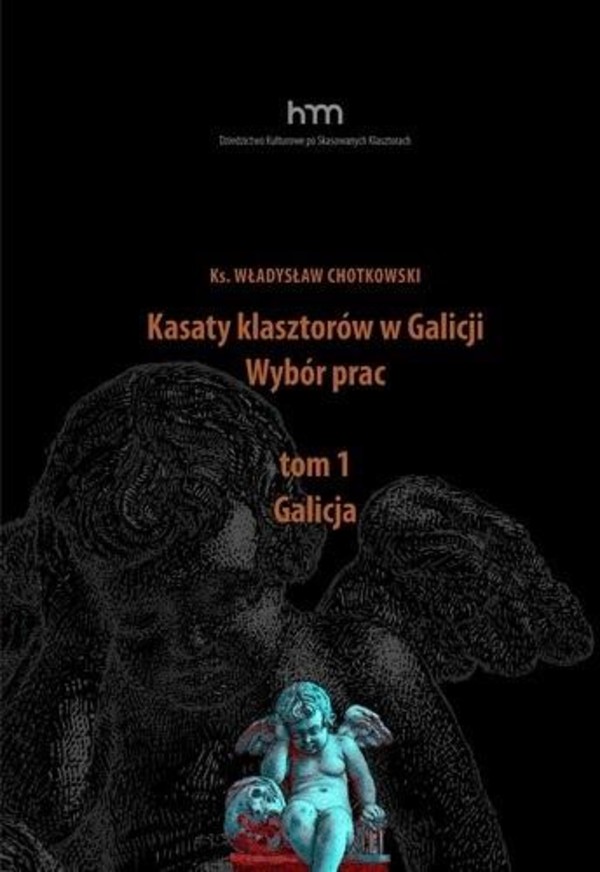 Kasaty klasztorów w Galicji Wybór prac Tom 1 Galicja