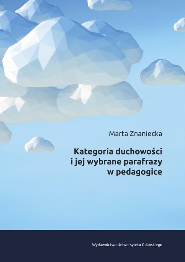 Kategoria duchowości i jej wybrane parafrazy w pedagogice - pdf