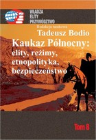 Kaukaz Północny: elity, reżimy, etnopolityka, bezpieczeństwo - pdf Tom 8