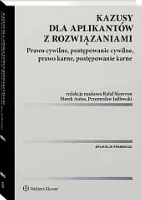 Kazusy dla aplikantów z rozwiązaniami Prawo cywilne, postępowanie cywilne, prawo karne, postępowani