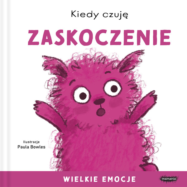 Kiedy czuję zaskoczenie Wielkie emocje