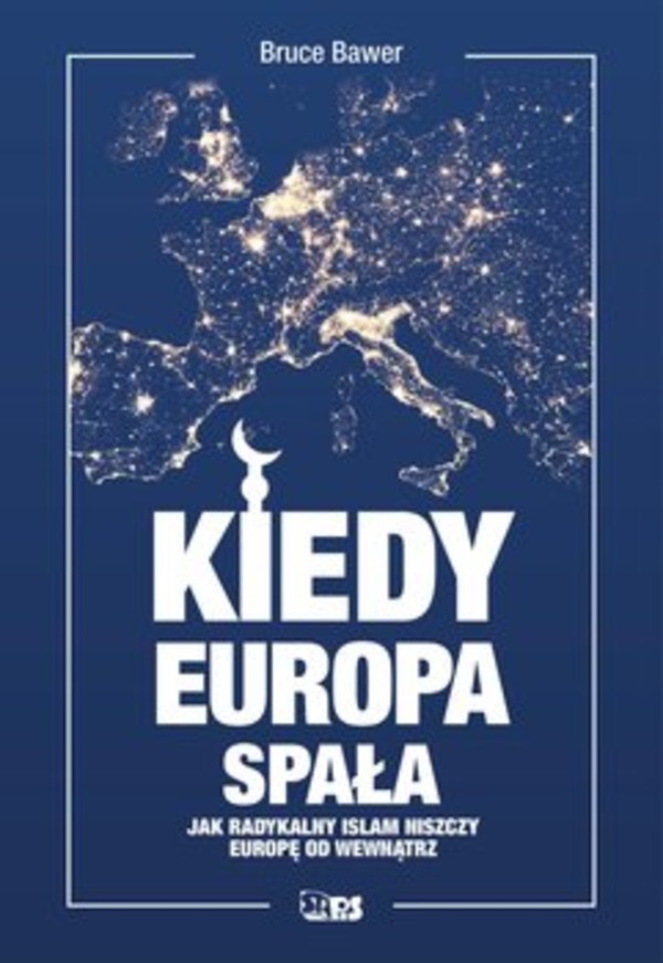 Kiedy Europa spała Jak radykalny islam niszczy Zachód od środka