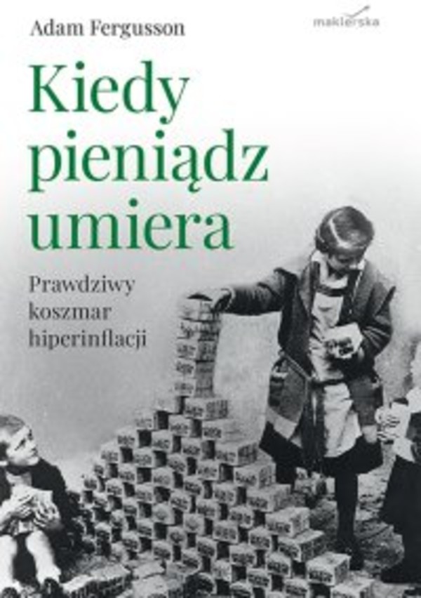 Kiedy pieniądz umiera. Prawdziwy koszmar hiperinflacji - mobi, epub