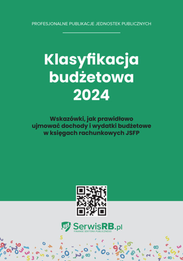 Klasyfikacja budżetowa 2024 Wskazówki jak prawidłowo ujmować dochody i wydatki budżetowe w księgach rachunkowych JSFP