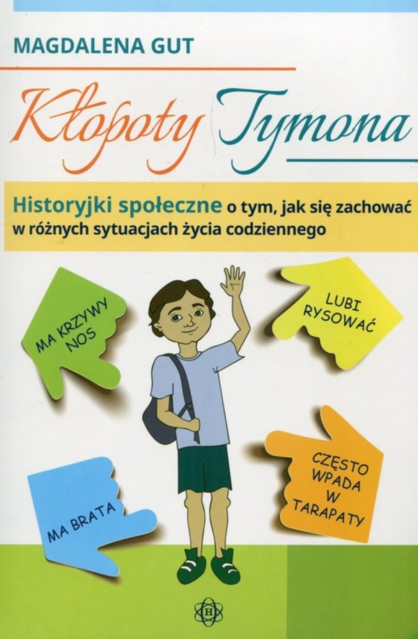 Kłopoty Tymona Historyjki społeczne o tym, jak się zachować w różnych sytuacjach życia codziennego