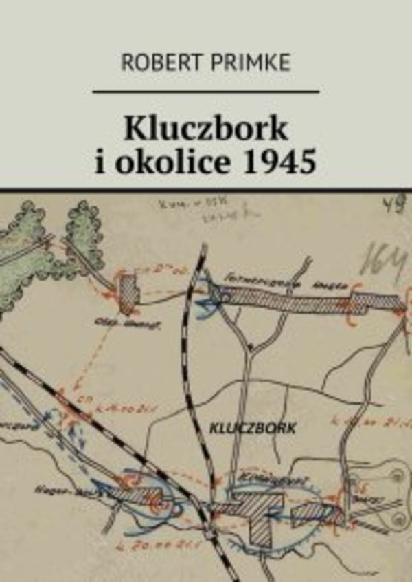 Kluczbork i okolice 1945 - mobi, epub