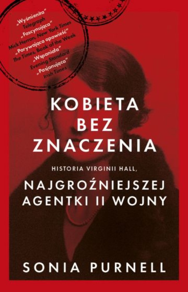 Kobieta bez znaczenia Historia Virginii Hall, najgroźniejszej agentki II Wojny