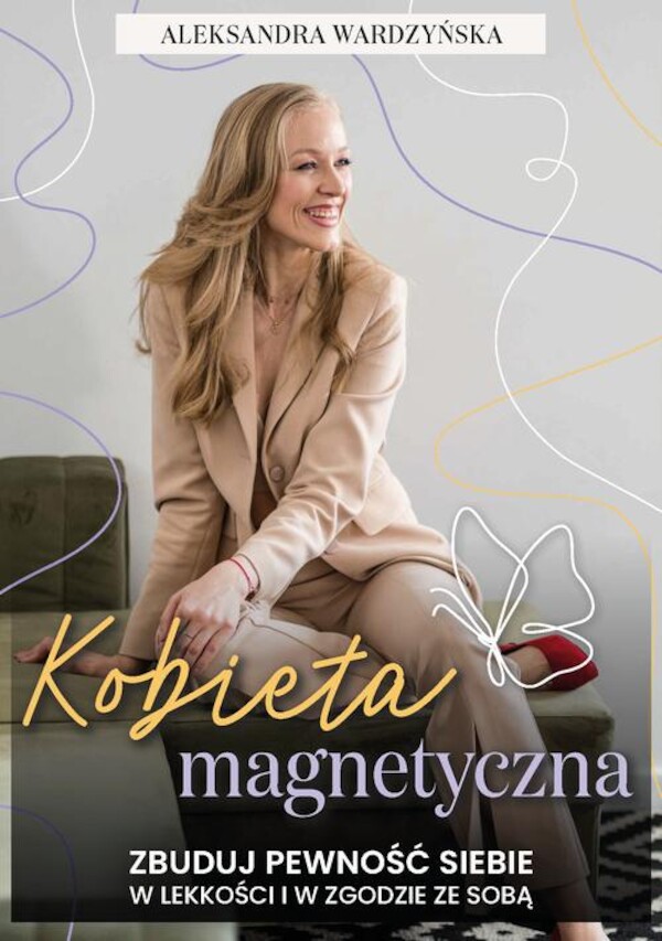 Kobieta magnetyczna. Zbuduj pewność siebie w lekkości i w zgodzie ze sobą. - mobi, epub, pdf