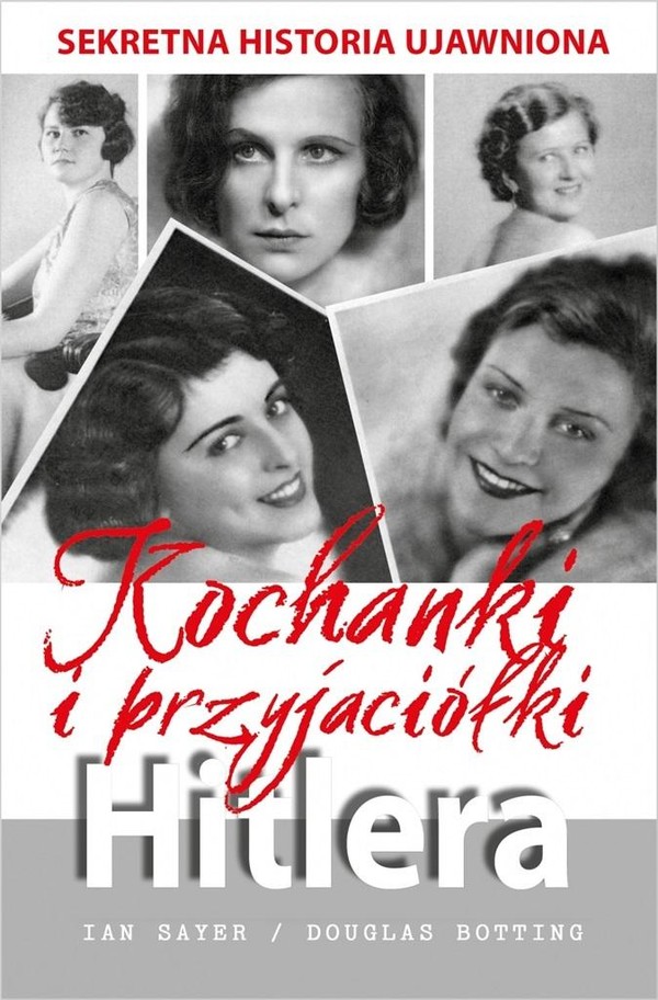 Kochanki i przyjaciółki Hitlera Sekretna historia ujawniona