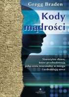 Kody mądrości - mobi, epub, pdf Starożytne słowa, które przebudowują połączenia neuronalne w mózgu i uzdrawiają serce