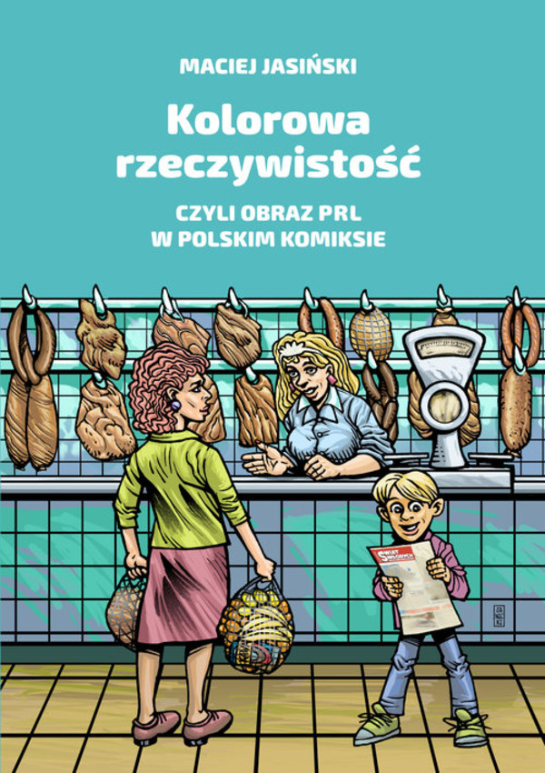 Kolorowa rzeczywistość Czyli obraz PRL w polskim komiksie