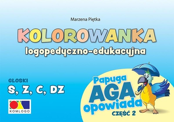 Kolorowanka logopedyczno-edukacyjna Papuga Aga opowiada Część 2 - S, Z,C, DZ