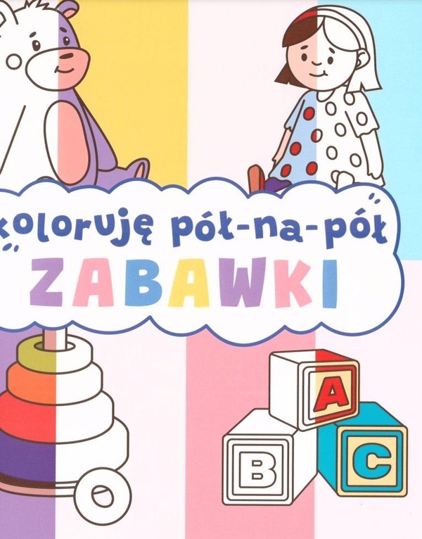 Koloruję pół na pół Zabawki