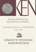 Komisja Edukacji Narodowej 1773-1794 - pdf Tom 5 Szkoły w Wydziale Mazowieckim