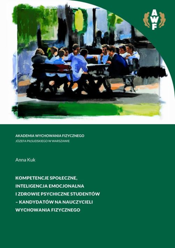 Kompetencje społeczne, inteligencja emocjonalna i zdrowie psychiczne studentów - kandydatów na nauczycieli wychowania fizycznego - pdf