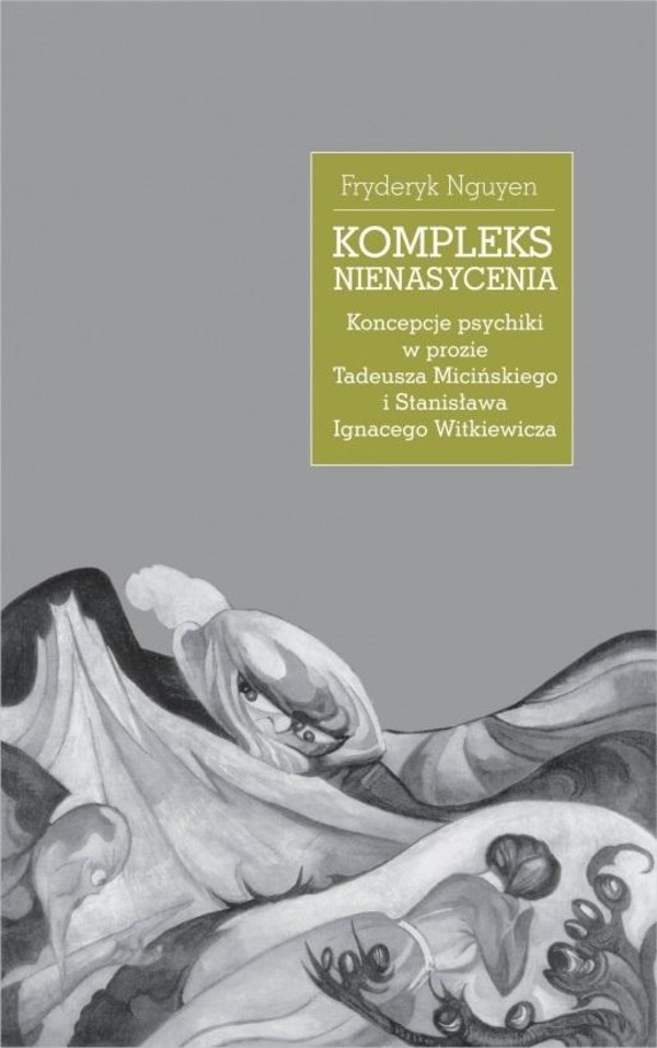 Kompleks nienasycenia Koncepcje psychiki w prozie Tadeusza Micińskiego i Stanisława Ignacego Witkiewicza