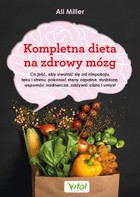 Kompletna dieta na zdrowy mózg - mobi, epub, pdf Co jeść, aby uwolnić się od niepokoju, lęku i stresu, pokonać stany zapalne, dysbiozę, wspomóc nadnercza, odżywić ciało i umysł