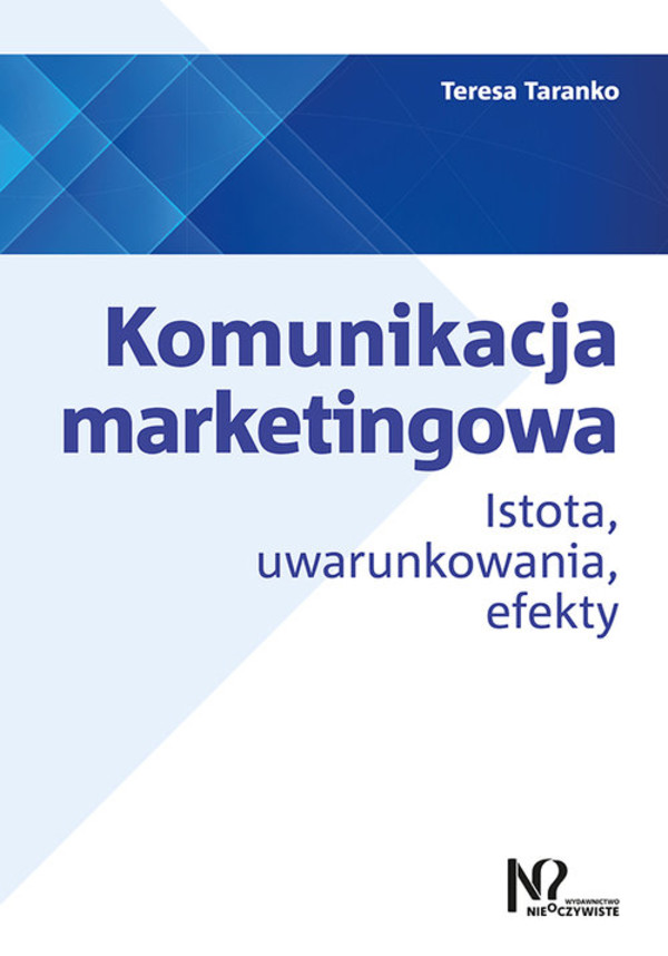 Komunikacja marketingowa Istota, uwarunkowania, efekty