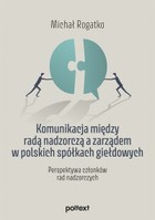 Komunikacja między radą nadzorczą a zarządem w polskich spółkach giełdowych - mobi, epub Perspektywa członków rad nadzorczych