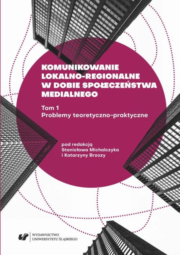Komunikowanie lokalno-regionalne w dobie społeczeństwa medialnego. T. 1: Problemy teoretyczno-praktyczne - pdf