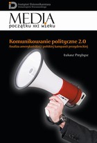 Komunikowanie polityczne 2.0 - pdf Analiza amerykańskiej i polskiej kampanii prezydenckiej